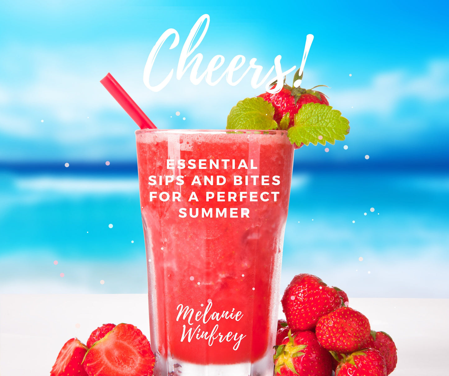 Cheers! Essential Sips and Bites For A Perfect Summer, eCookbook, Instant Download